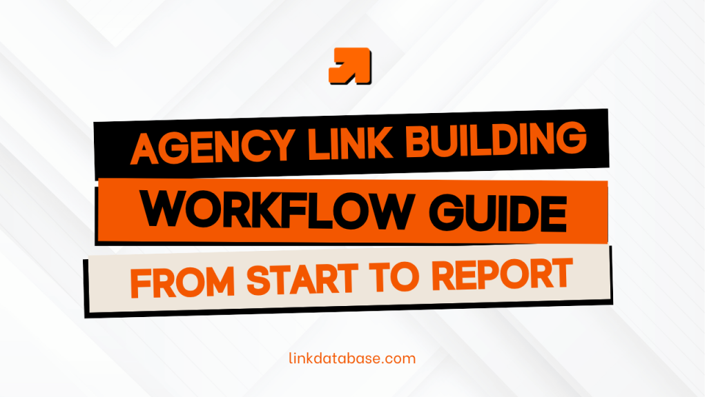 AGENCY LINK BUILDING WORKFLOW GUIDE FROM START TO REPORT