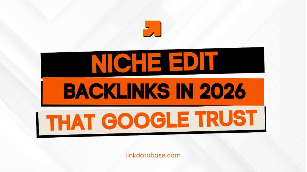 NICHE EDIT BACKLINKS IN 2026 THAT GOOGLE TRUST