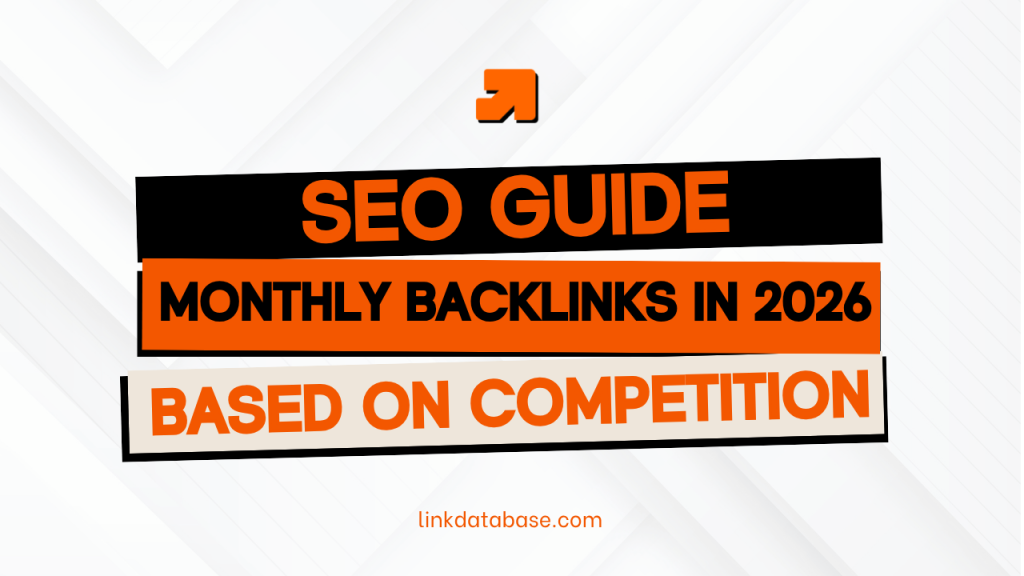 SEO Guide: Monthly Backlinks in 2026 Based on Competition