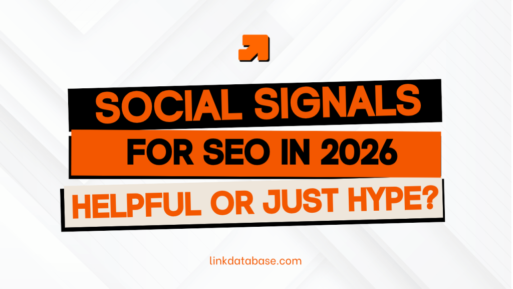SOCIAL SIGNALS FOR SEO IN 2026 HELPFUL OR JUST HYPE?