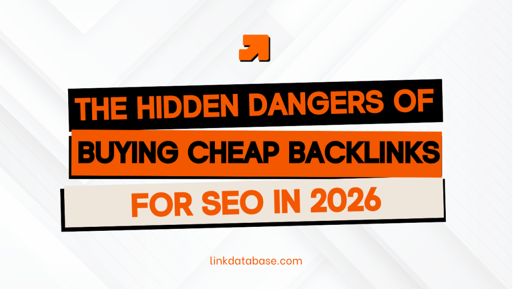 THE HIDDEN DANGERS OF BUYING CHEAP BACKLINKS